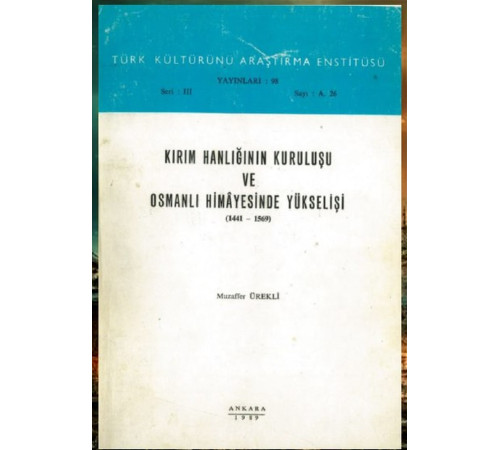Muzaffer Ürekli. Kırım Hanlığının Kuruluşu ve Osmanlı Himayesinde Yükselişi (1441–1569). 1989