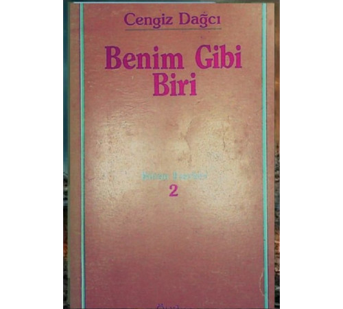 Cengiz Dağcı. Benim Gibi Biri. Roman. 1988