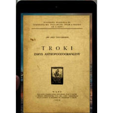 Tochtermann J.J. Troki. Zarys antropo-geograficzny. 1935