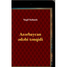Vaqif Sultanlı. Azərbaycan ədəbi tənqidi. 2019