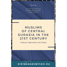 Muslims of Central Eurasia in the 21'st  Century: Challenges, Opportunities, and Prospects. 2024