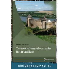 Katkó Gáspár. Tatárok a lengyel–oszmán határvidéken. 2021