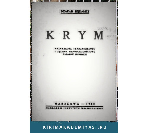 Dzafar Sejdamet. Krym: przeszłość, teraźniejszość i dążenia niepodległościowe Tatarów Krymskich. 1930
