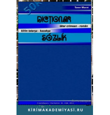 Taner Murat. Dicłionar Tătar Crimean – Român Kîrîm Tatarşa – Kazakşa Sózlík. 2011