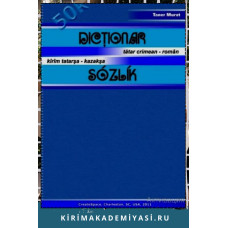 Taner Murat. Dicłionar Tătar Crimean – Român Kîrîm Tatarşa – Kazakşa Sózlík. 2011