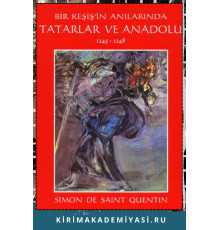 Simon De Saint Quentin. Bir Keşişin Anılarında Tatarlar ve Anadolu 1245 —1248. 2006